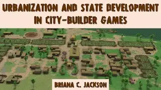 Urbanization and State Development in City-Builder Games