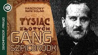 DEKOMPRESOR /PRAWO #21: Gang Szpicbr&oacute;dki, czyli przedwojenna zorganizowana przestępczość.