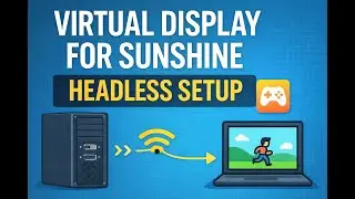 How to Set Up a Virtual Display for Sunshine Streaming (Headless Setup for Any PC or Laptop)