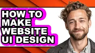 How to Make Website Ui Design - Easy Guide