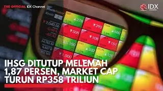 IHSG Ditutup Melemah 1,87 Persen, Market Cap Turun Rp358 Triliun | 2ND SESSION CLOSING