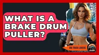 What Is A Brake Drum Puller? - Big Truck Lovers