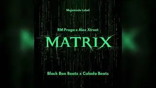 Matrix - RM Praga Feat Alex Xtreet ( Black Box Beatz Collab Calado Beats )