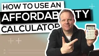 How to use an Affordability Calculator