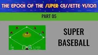 The Epoch of the Super Cassette Vision 05 - Super Baseball