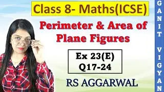 Perimeter and Area of Plane Figures | ICSE class 8 Maths | Ch 23 | Ex 23 (E) | Q 17-24 | RS Aggarwal