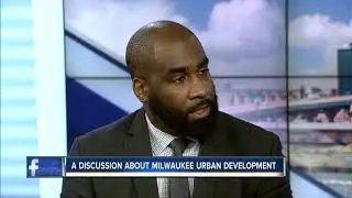 A discussion about Milwaukee Urban Development