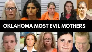 10 Most Evil Oklahoma Mothers Who Will Never See Freedom Again | True Crime Documentary