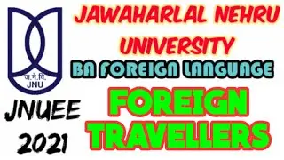 JNU Entrance Exam 2021 | BA Foreign Language | ALL FOREIGN TRAVELLERS and THEIR CONTRIBUTION