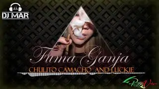 Chulito Camacho Ft Luckie D - Fuma Ganja