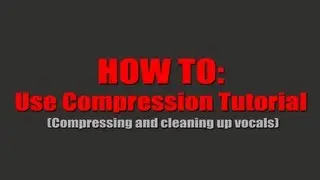 How To: Use Compression Tutorial ( Cubase 5 ) | iamsickflowz