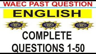 WAEC 2021 ПОДГОТОВКА К АНГЛИЙСКОМУ ЯЗЫКУ - WAEC 2019 Полный английский язык. Вопросы и ответы по прошлым экзаменам