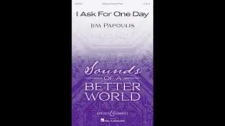 I Ask For One Day (SAB Choir) - by Jim Papoulis