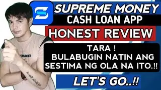SUPREME MONEY-CASH LOAN APP | HONEST REVIEW | BULABUGIN NATIN ANG SESTIMA NG OLA NA ITO.! Let's Go.!