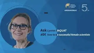 Ask Lynne MAQUAT, 2021 Wolf Prize Laureate in Medicine how to be successful female scientists