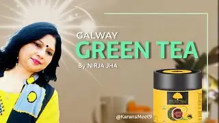 Galway Green Tea.....by NIRJA JHA @KaransMeet9