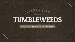 Pullman City Harz - Tumbleweeds Ft. Robert Lottmann - Leaving on a jetplane