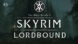 THE ELDER SCROLLS V: SKYRIM MODDED| LORDBOUND Episode #3: Journey to Shelash