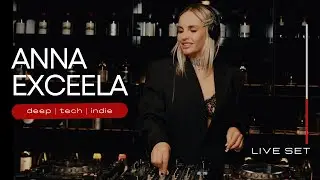 Anna Exceela |deep house, tech house, Indie dance mix| live set