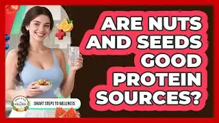 Are Nuts And Seeds Good Protein Sources?