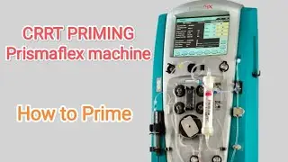 CRRT PRIMING | Prismaflex machine| HOW TO PRISMAFLEX SET PRIME