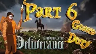 GUARD DUTY // KINGDOM COME DELIVERANCE GAPEPLAY PART 6