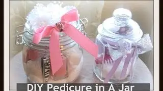 DIY Pedicure in a Jar / How to make a Manicure In a Jar / Spa in a Jar /Tutorial