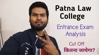 PATNA LAW COLLEGE ENTRANCE EXAM ANALYSIS / EXPECTED CUT OFF