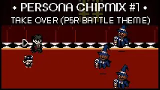 Persona ChipMix #1 - Take Over (P5R Battle Theme)