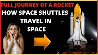 How Space Shuttles Work | Complete Journey Of A Spacecraft Rocket | You Must Know