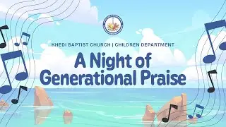 A Night of Generational Praise, Nhicuko - Live at Khedi Baptist Church - 05/07/2025