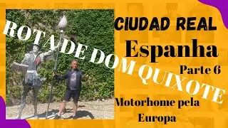 CIDADE REAL. ROTA DE DOM QUIXOTE. #6 Espanha