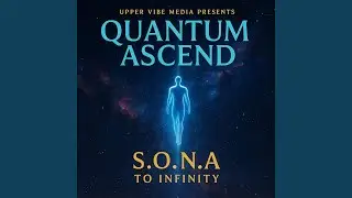 Quantum Ascend (feat. S.o.n.a. To Infinity)