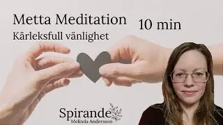 Metta meditation - Kärleksfull vänlighet - 10 min guidad meditation