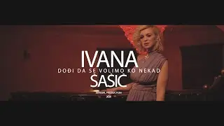 Ivana Sasic - Dodji Da Se Volimo Ko Nekad ( Official Music Video  )