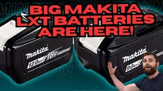 MAKITA LXT BIG NEWS! 9AH AND 12AH BATTERIES ARE FINALLY HERE!
