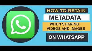 HOW TO SHARE CONTENT ON WHATSAPP WHILE RETAINING METADATA FINAL