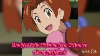 Manifest Delia Ketchum from Pokemon as my girlfriend subliminal 