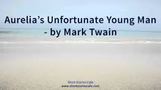Aurelia's Unfortunate Young Man   by Mark Twain