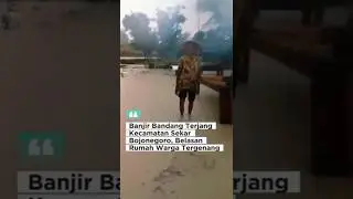 Sekar Bojonegoro Diterjang Banjir Bandang