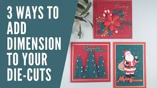 3 Ways To Add Dimension To Die-Cuts On Your Cards #cardmaking #cardmakingtutorials