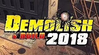 ЛОМАТЬ - НЕ СТРОИТЬ. Demolish & Build 2018 [Demo]