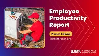 WEX FSM Software Feature | Employee Productivity Report Tutorial