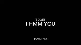 I Hmm You-Lower Key-Edges