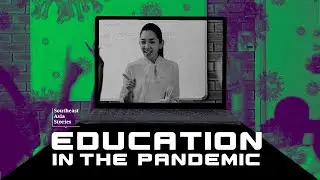 Southeast Asia Stories - Education in the pandemic