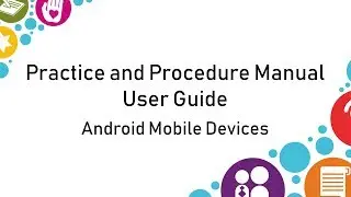 Practice & Procedure Manual - Instructional Video for Android