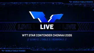 LIVE! | T3 | Q Day 2 | WTT Star Contender Chennai 2026 | Session 2