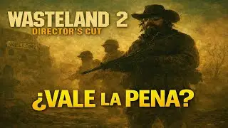 Wasteland 2 Director’s Cut | ¿Vale la pena este RPG táctico clásico?