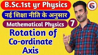 Rotation of Co-ordinate Axes | B.Sc.1st yr Physics🎂