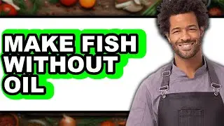 How To Make Fish Without Oil (Only Way)